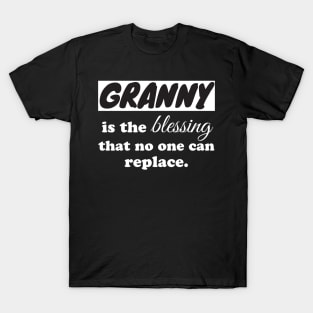 Granny is the blessing that no one can replace T-Shirt